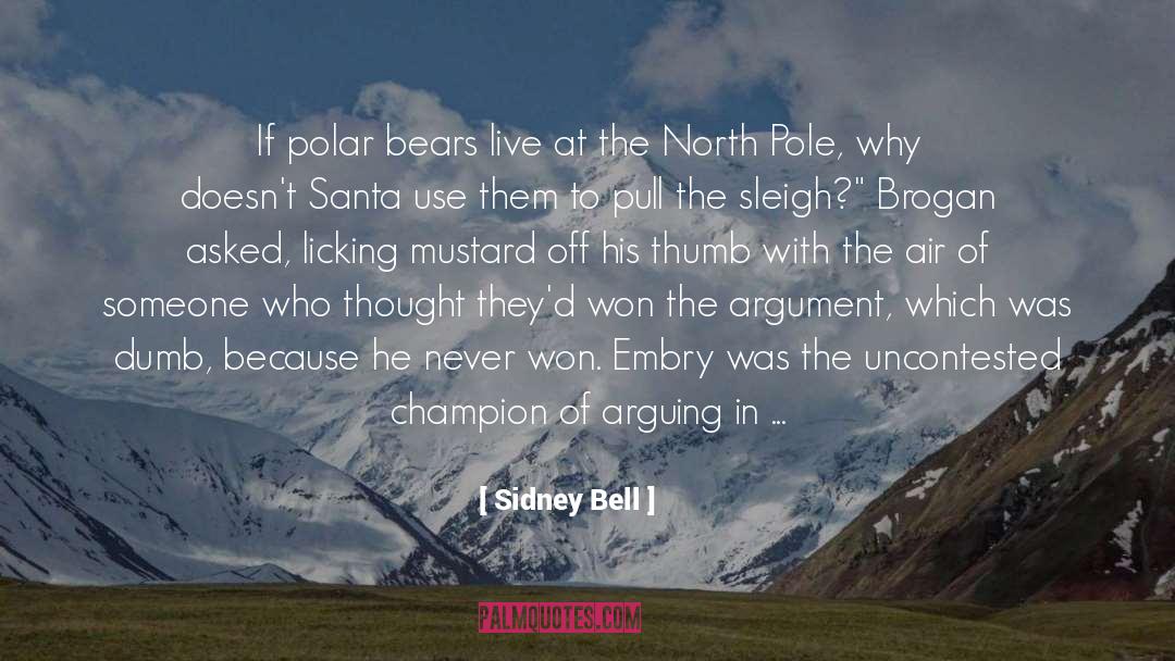 Sidney Bell Quotes: If polar bears live at