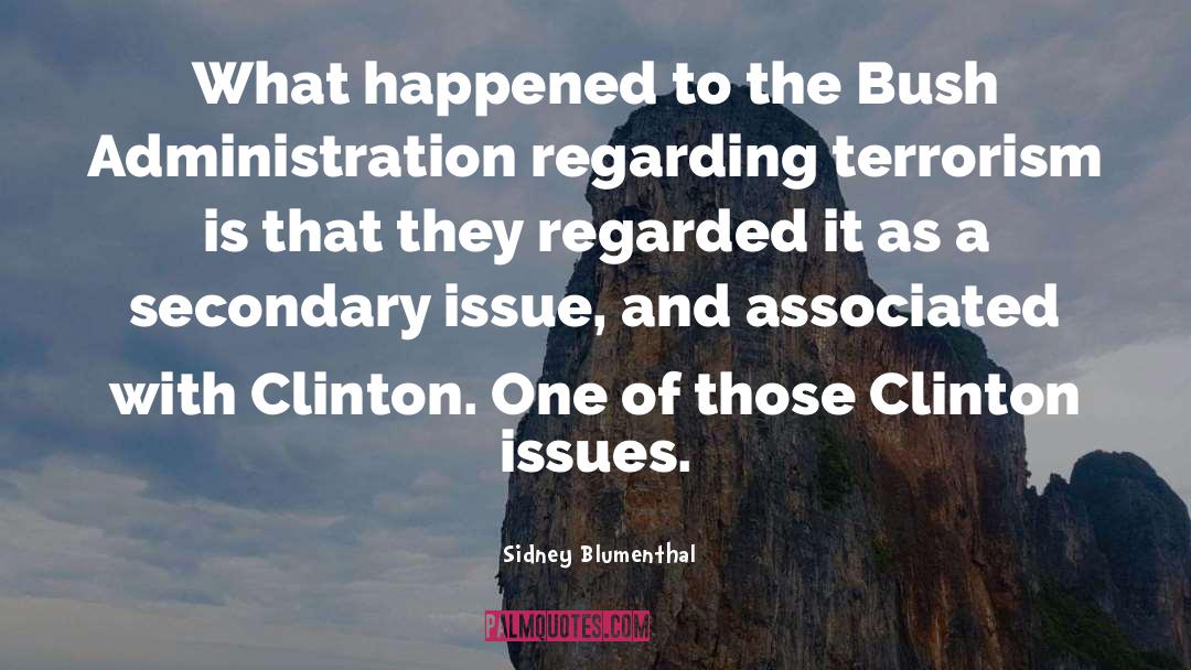 Sidney Blumenthal Quotes: What happened to the Bush