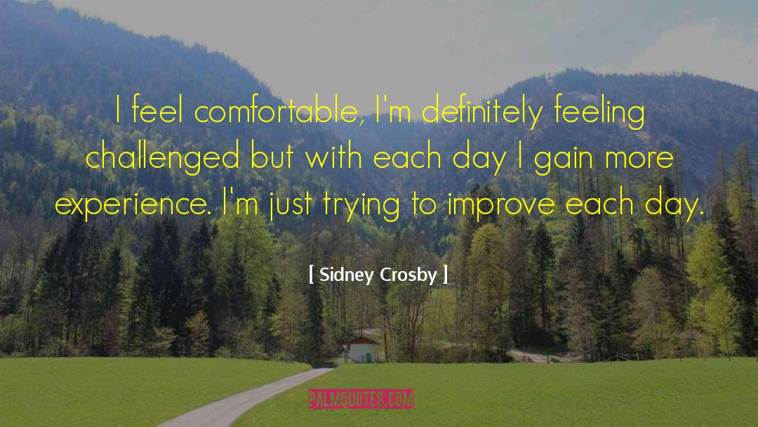 Sidney Crosby Quotes: I feel comfortable, I'm definitely