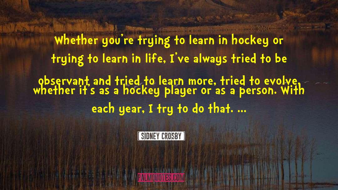 Sidney Crosby Quotes: Whether you're trying to learn