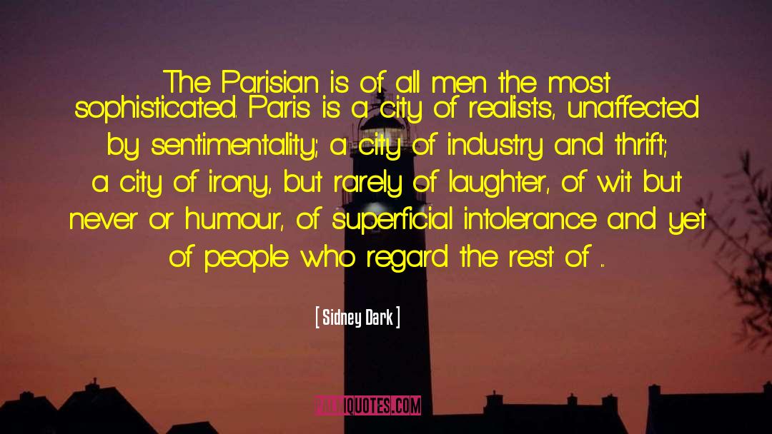 Sidney Dark Quotes: The Parisian is of all