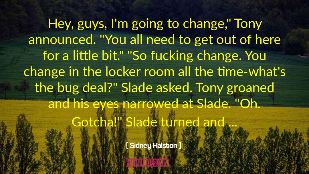 Sidney Halston Quotes: Hey, guys, I'm going to