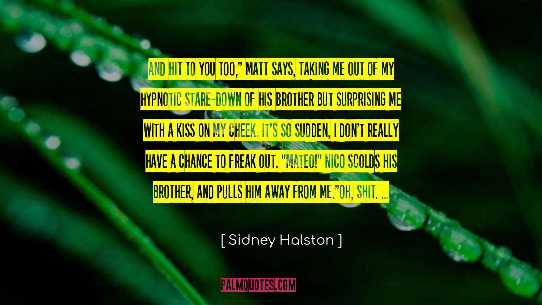 Sidney Halston Quotes: And hit to you too,