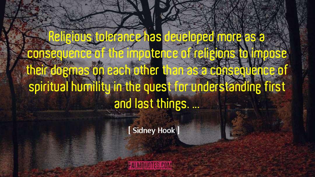 Sidney Hook Quotes: Religious tolerance has developed more