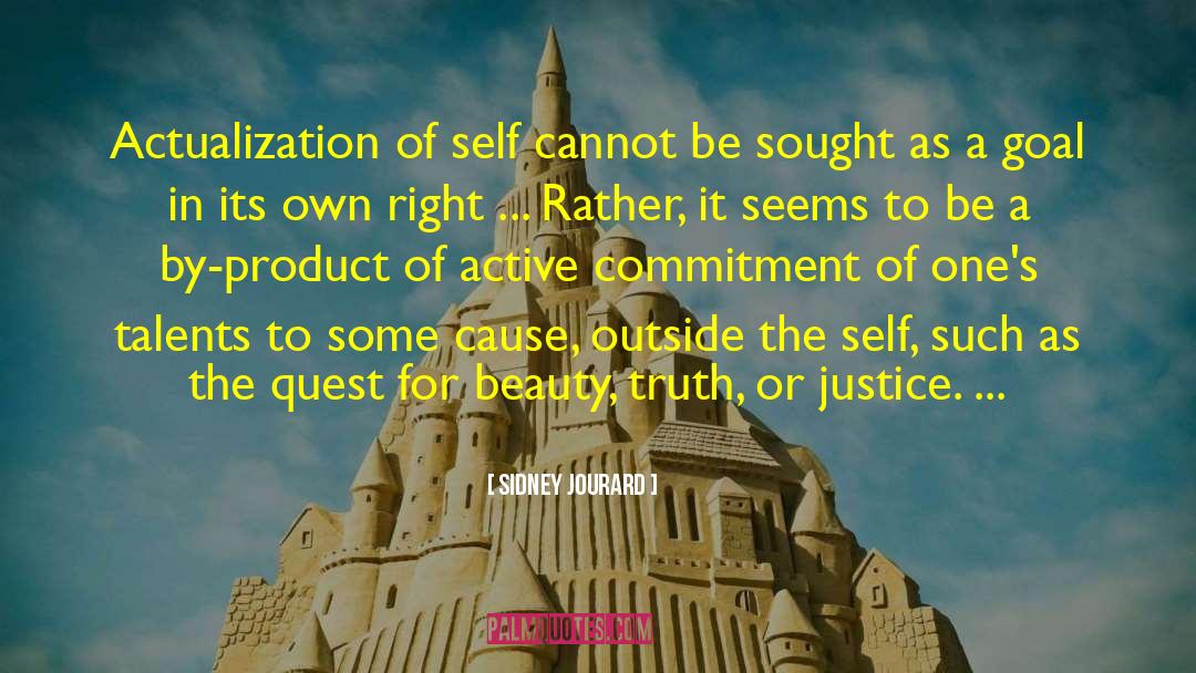 Sidney Jourard Quotes: Actualization of self cannot be