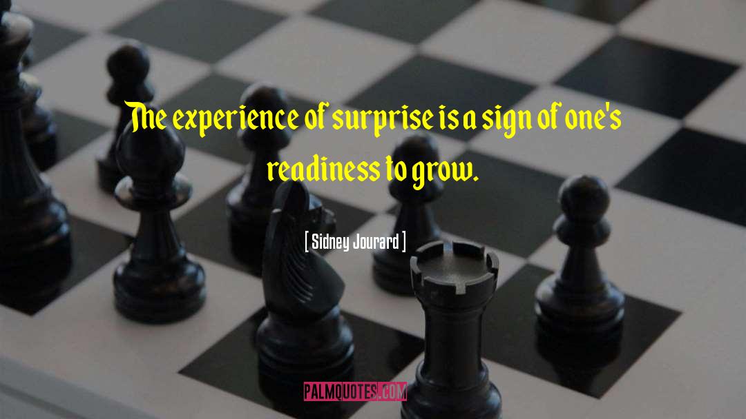 Sidney Jourard Quotes: The experience of surprise is
