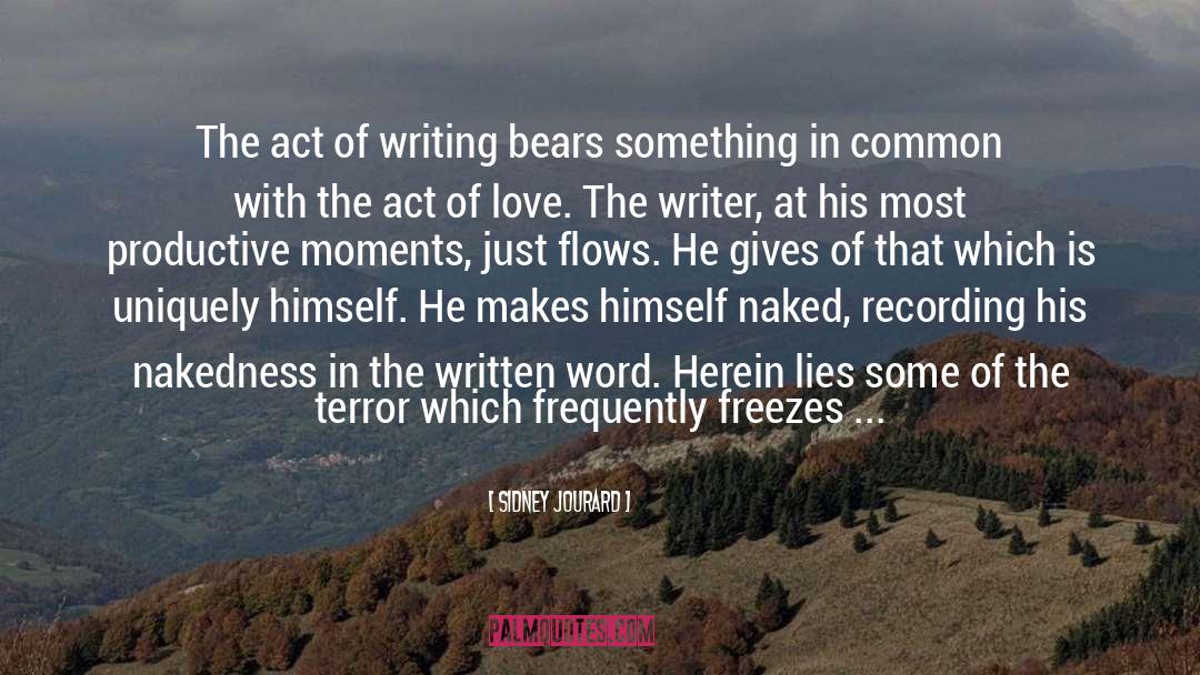 Sidney Jourard Quotes: The act of writing bears