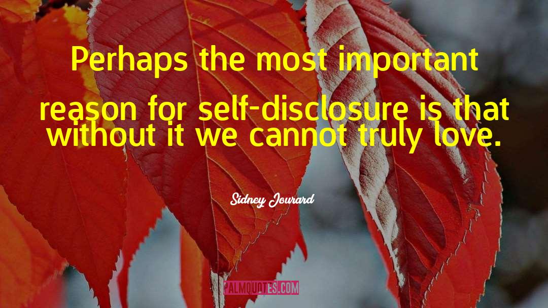 Sidney Jourard Quotes: Perhaps the most important reason