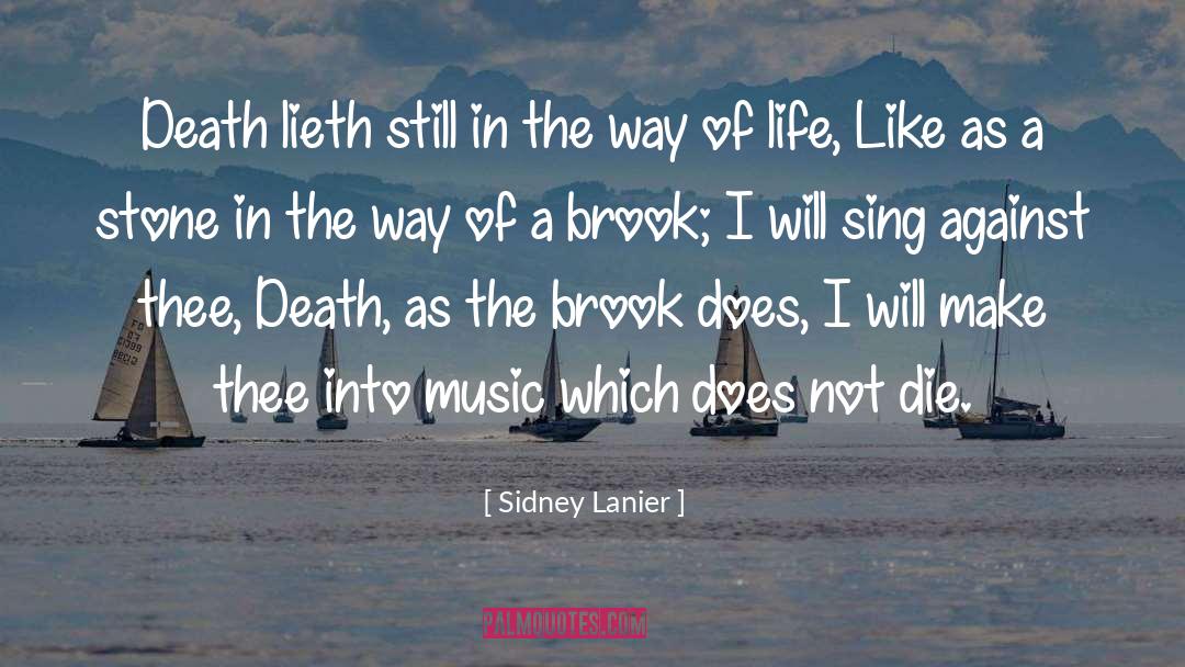 Sidney Lanier Quotes: Death lieth still in the