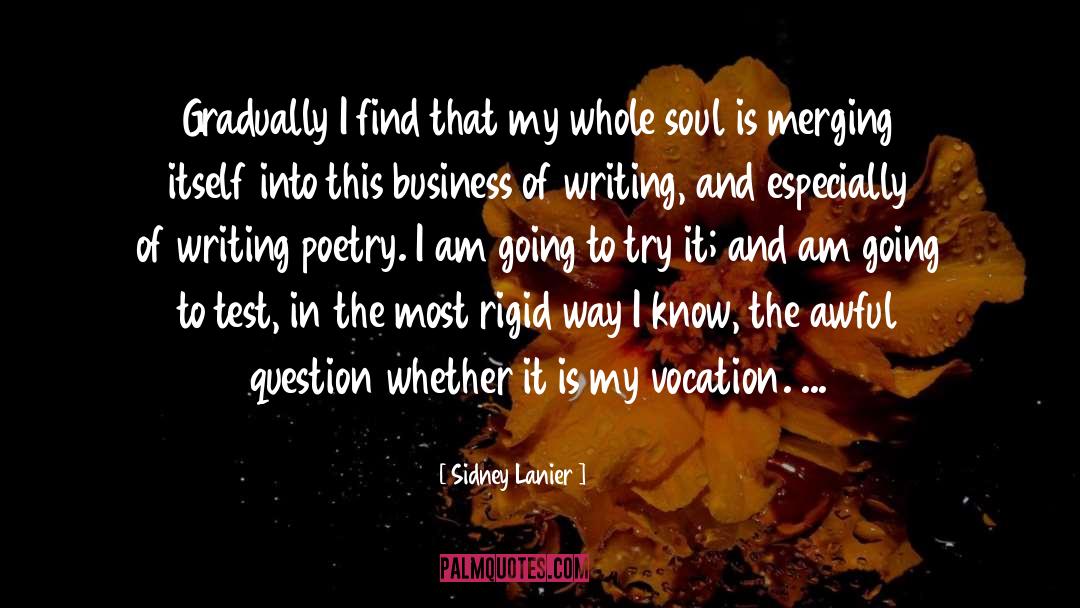 Sidney Lanier Quotes: Gradually I find that my