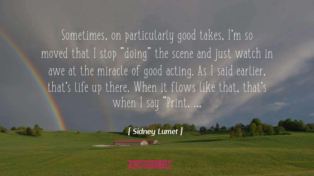 Sidney Lumet Quotes: Sometimes, on particularly good takes,