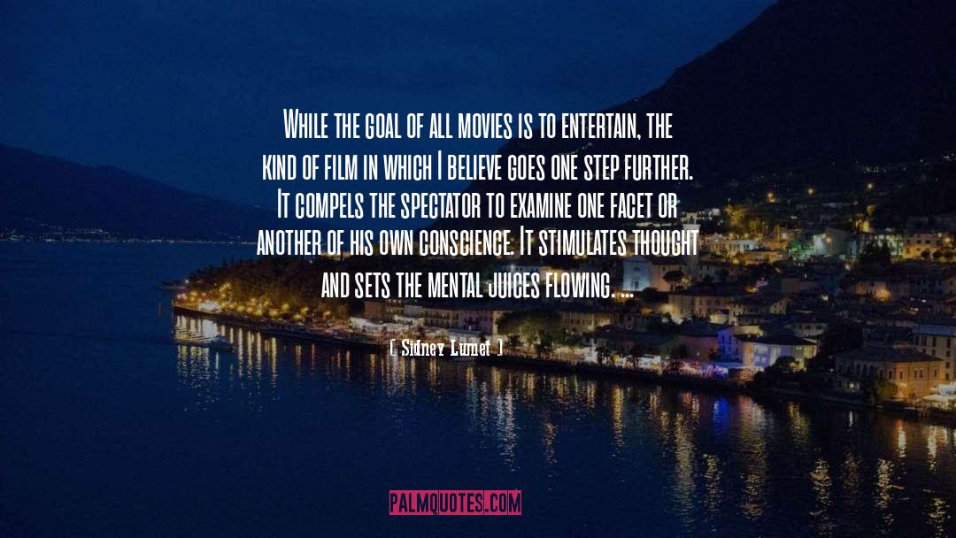 Sidney Lumet Quotes: While the goal of all