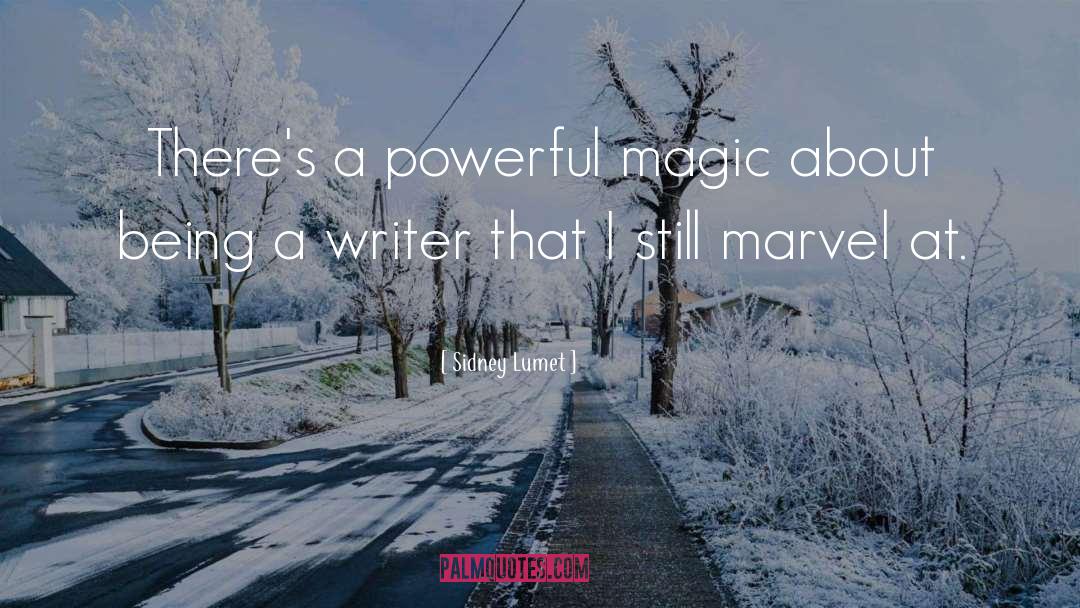 Sidney Lumet Quotes: There's a powerful magic about