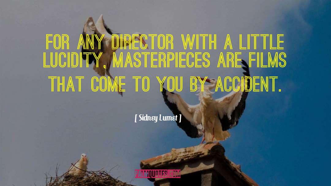 Sidney Lumet Quotes: For any director with a