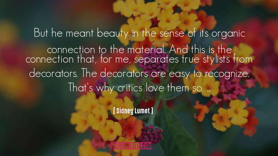 Sidney Lumet Quotes: But he meant beauty in