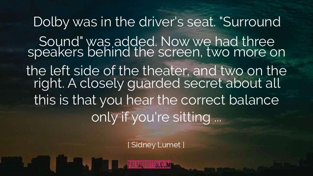 Sidney Lumet Quotes: Dolby was in the driver's