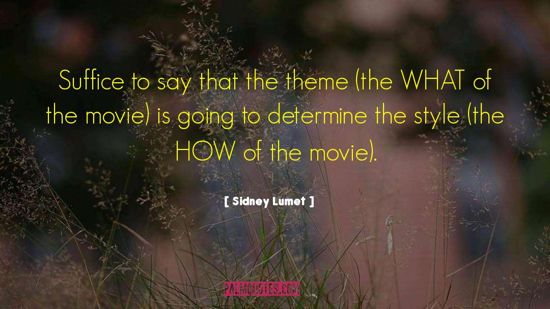 Sidney Lumet Quotes: Suffice to say that the