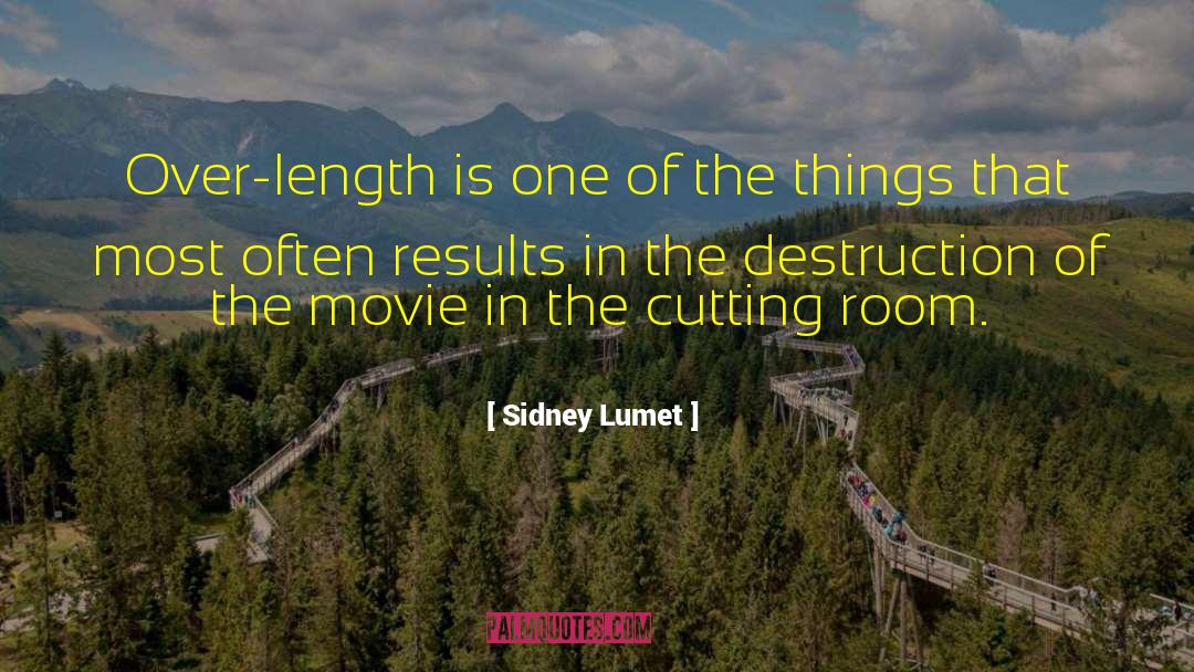 Sidney Lumet Quotes: Over-length is one of the