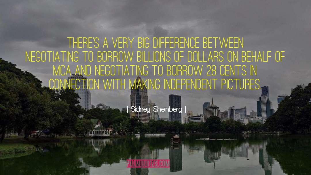 Sidney Sheinberg Quotes: There's a very big difference