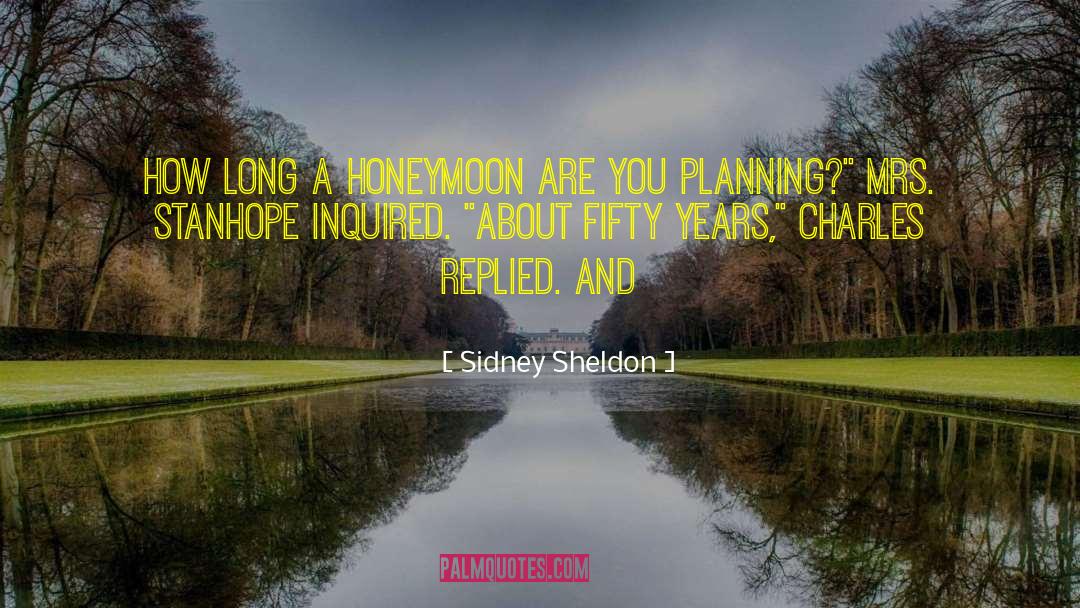 Sidney Sheldon Quotes: How long a honeymoon are