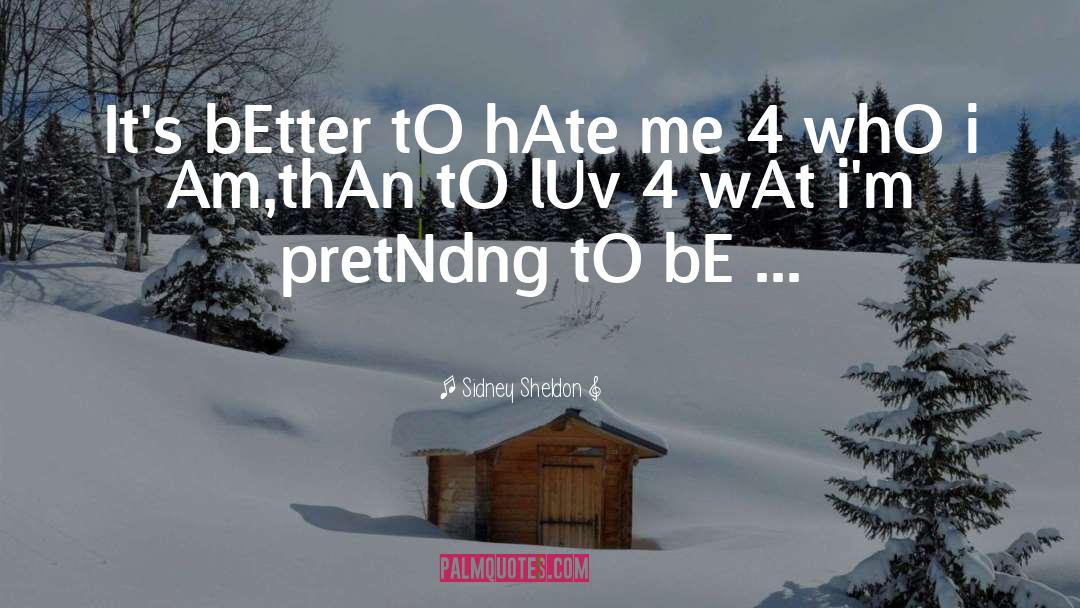 Sidney Sheldon Quotes: It's bEtter tO hAte me