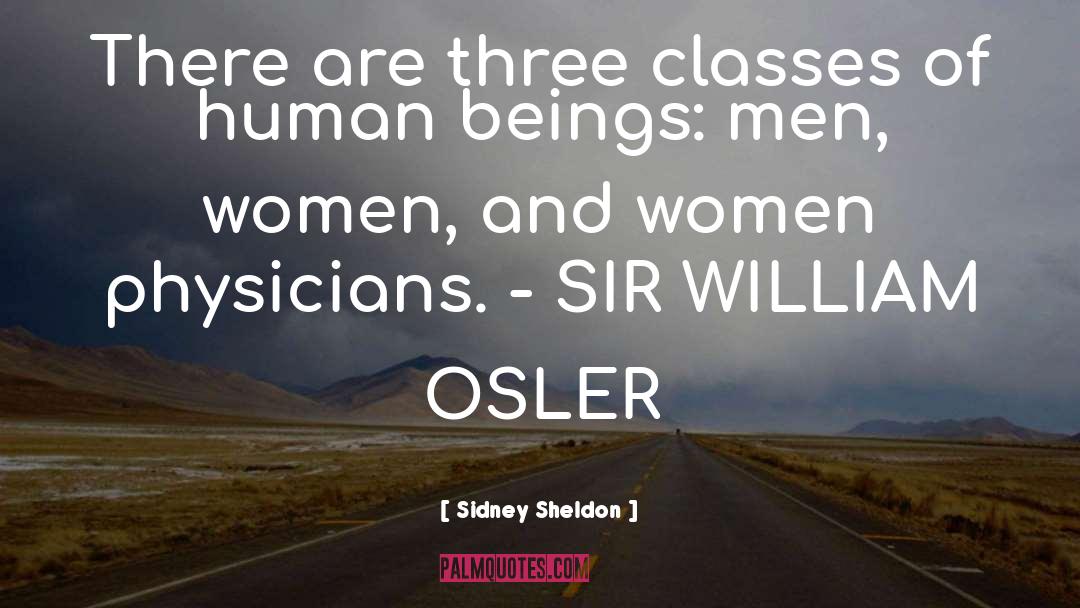 Sidney Sheldon Quotes: There are three classes of