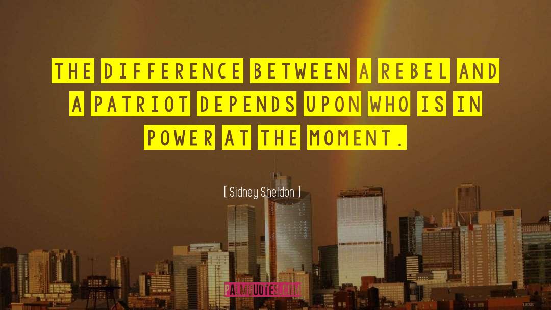 Sidney Sheldon Quotes: The difference between a rebel