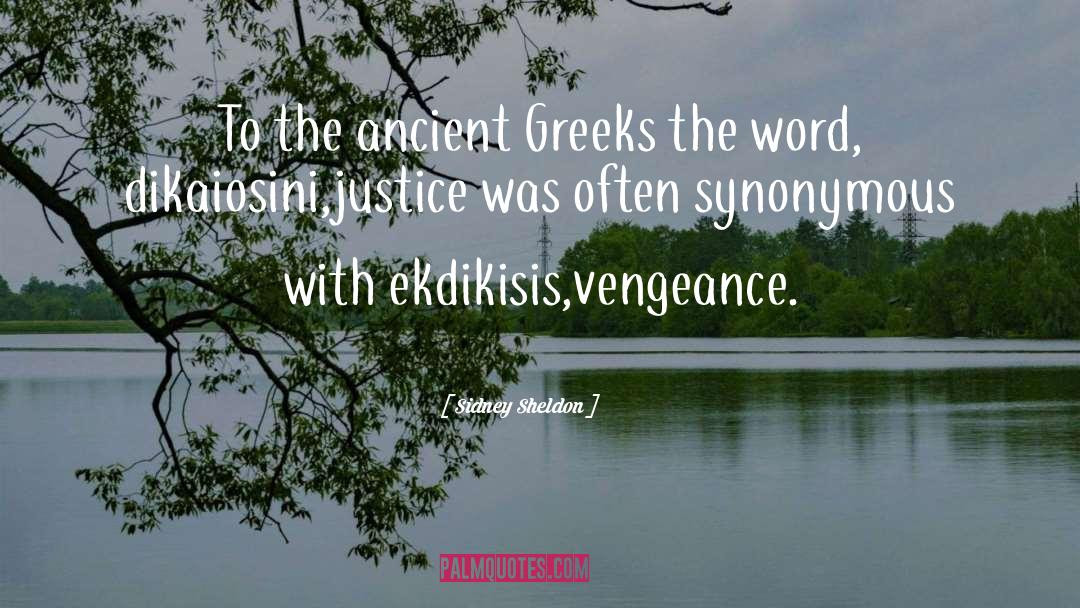 Sidney Sheldon Quotes: To the ancient Greeks the