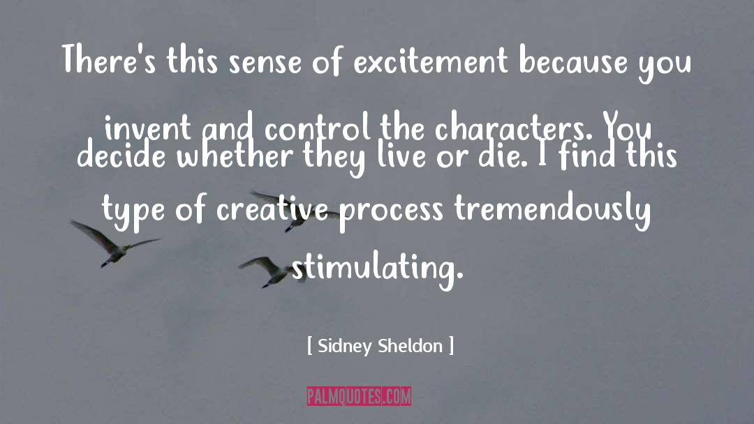 Sidney Sheldon Quotes: There's this sense of excitement