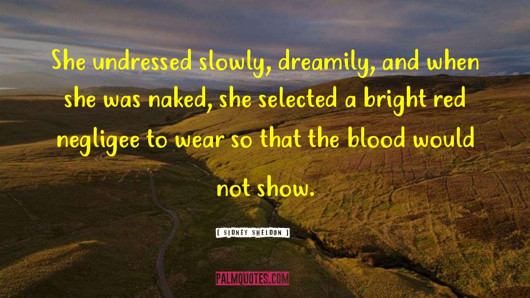 Sidney Sheldon Quotes: She undressed slowly, dreamily, and