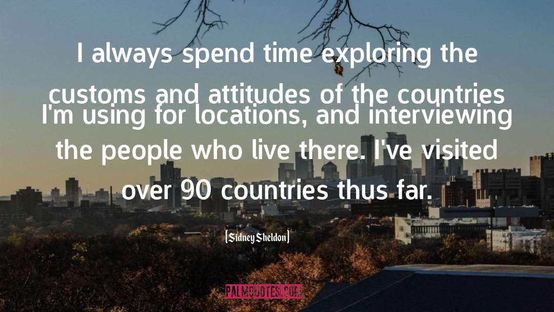 Sidney Sheldon Quotes: I always spend time exploring