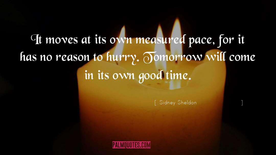 Sidney Sheldon Quotes: It moves at its own