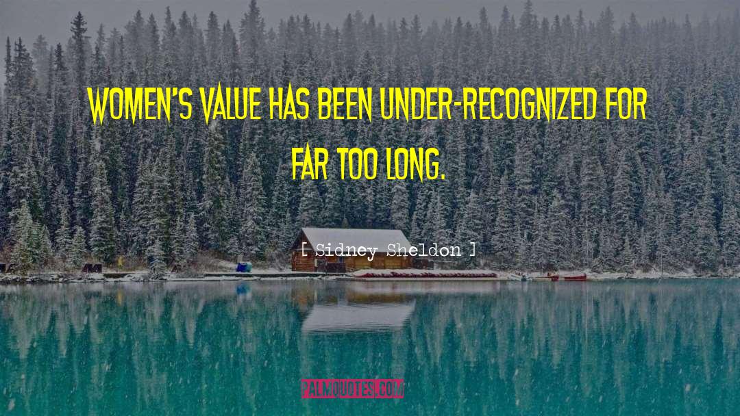 Sidney Sheldon Quotes: Women's value has been under-recognized