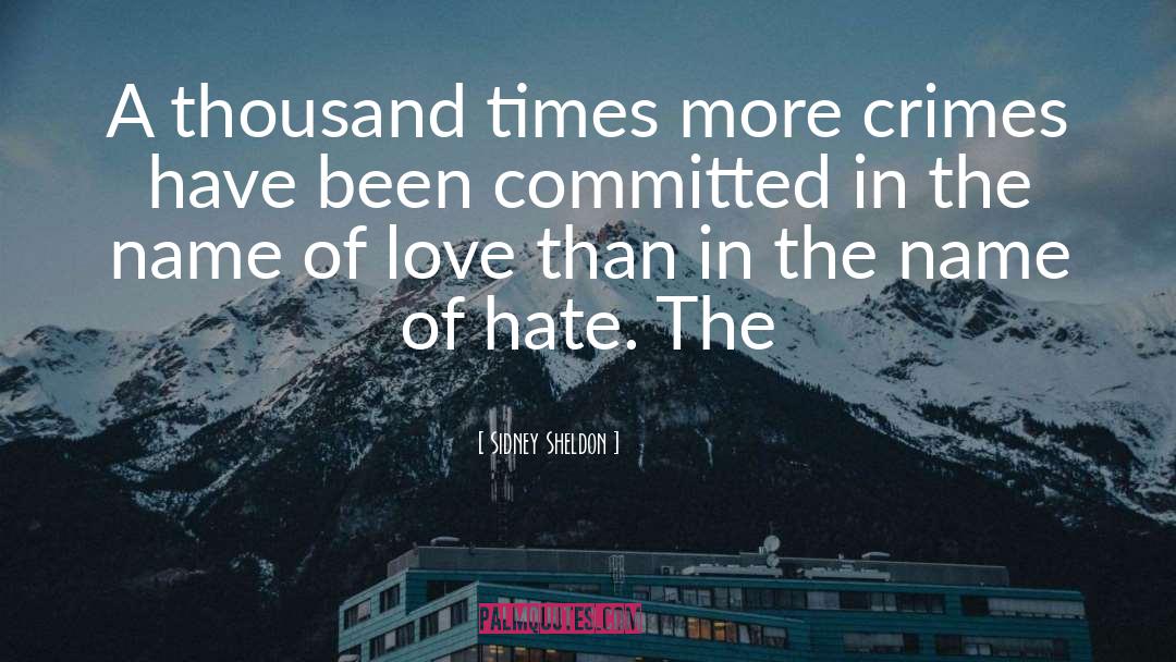 Sidney Sheldon Quotes: A thousand times more crimes