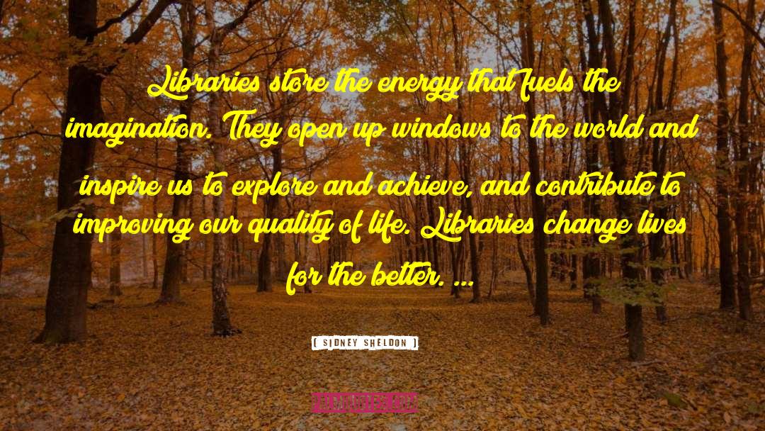 Sidney Sheldon Quotes: Libraries store the energy that
