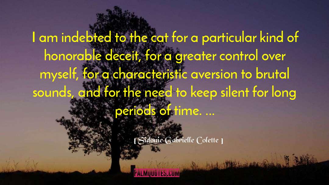 Sidonie Gabrielle Colette Quotes: I am indebted to the