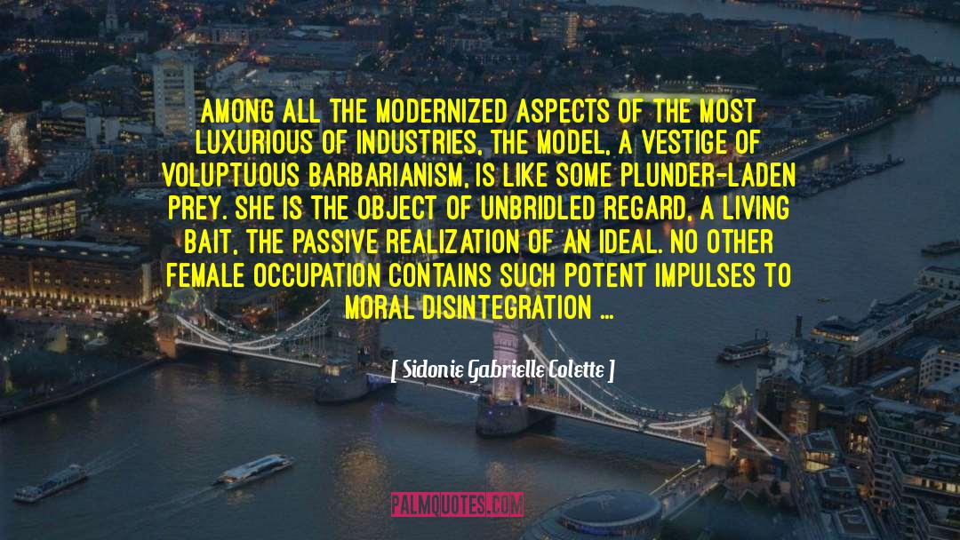Sidonie Gabrielle Colette Quotes: Among all the modernized aspects