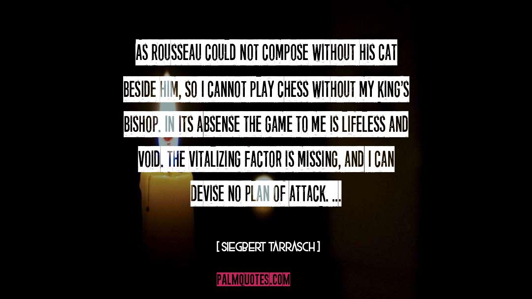 Siegbert Tarrasch Quotes: As Rousseau could not compose