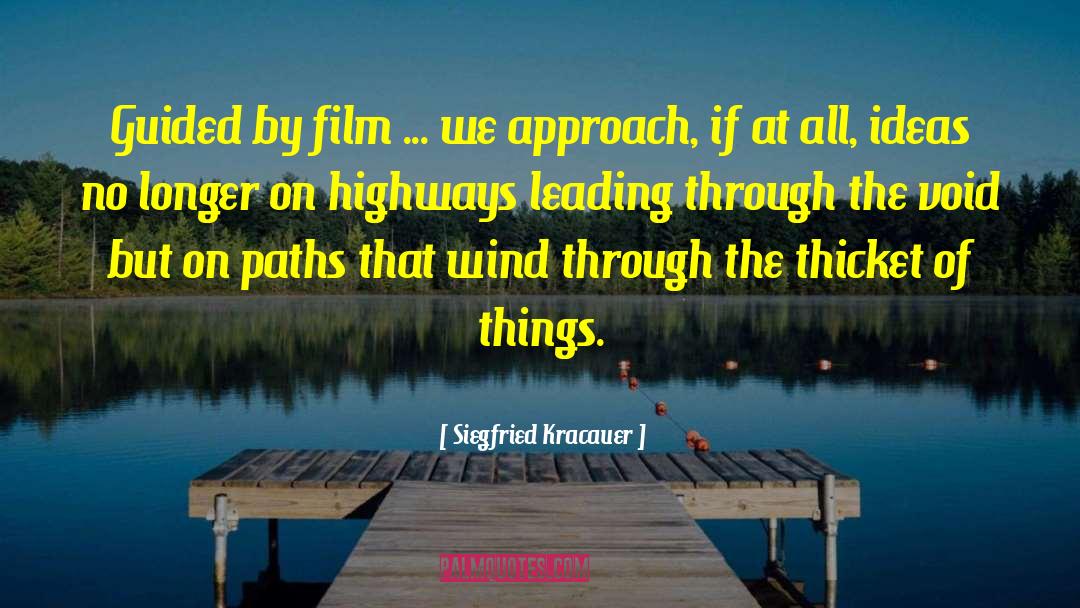 Siegfried Kracauer Quotes: Guided by film ... we