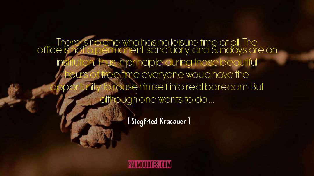 Siegfried Kracauer Quotes: There is no one who