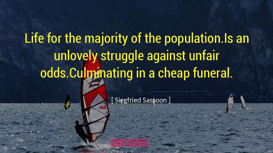 Siegfried Sassoon Quotes: Life for the majority of