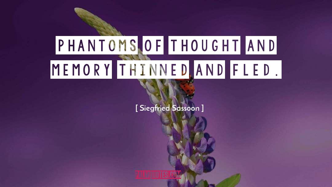 Siegfried Sassoon Quotes: Phantoms of thought and memory