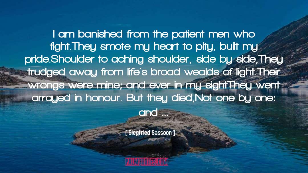 Siegfried Sassoon Quotes: I am banished from the