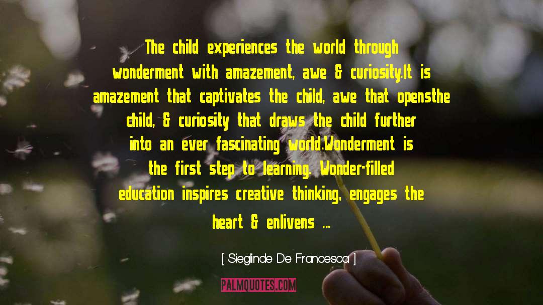 Sieglinde De Francesca Quotes: The child experiences the world