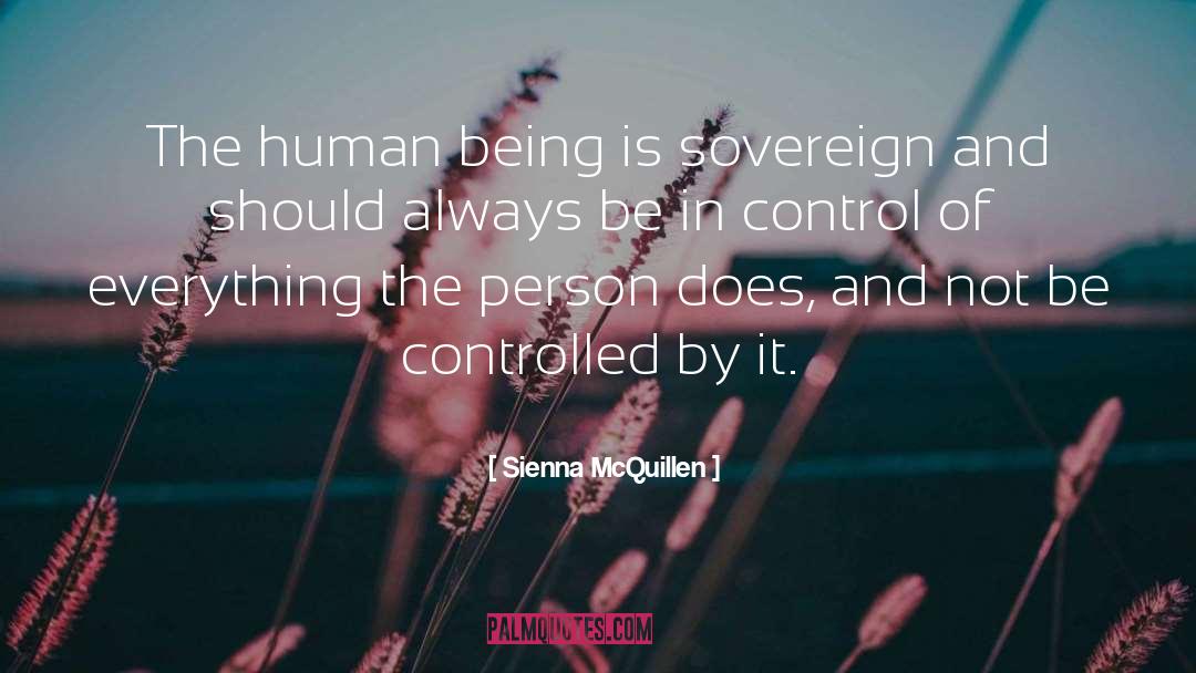 Sienna McQuillen Quotes: The human being is sovereign