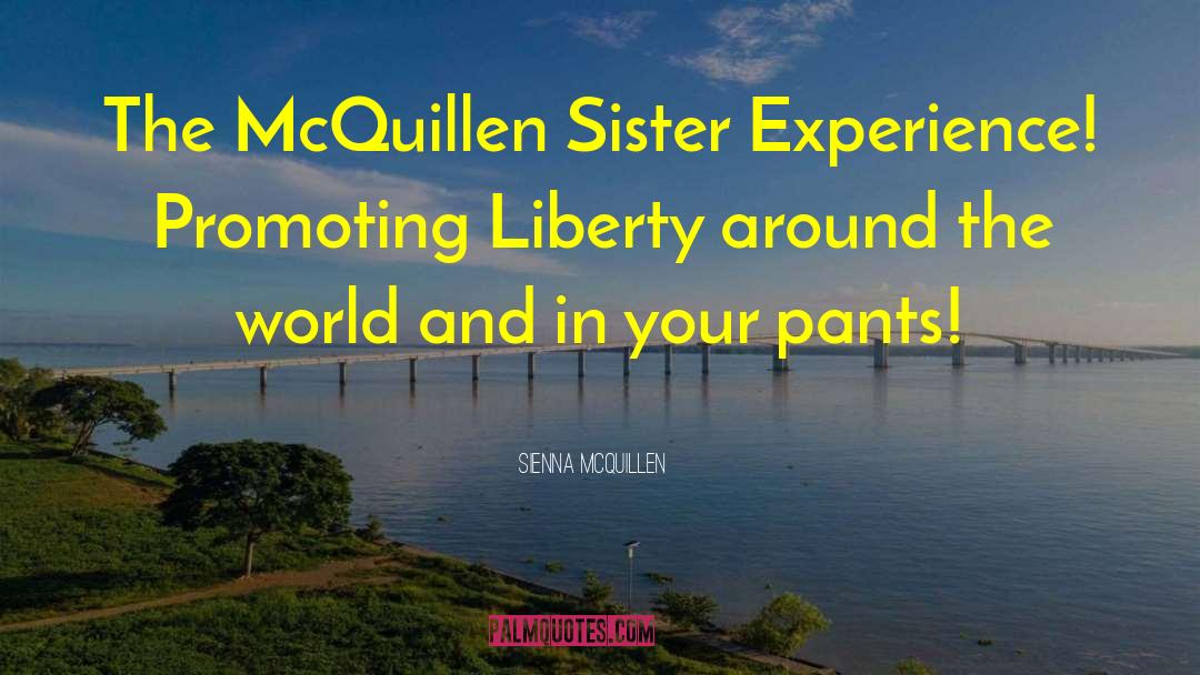 Sienna McQuillen Quotes: The McQuillen Sister Experience!<br> Promoting