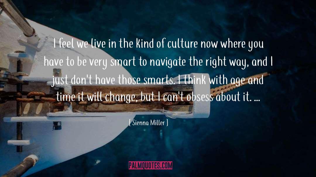 Sienna Miller Quotes: I feel we live in