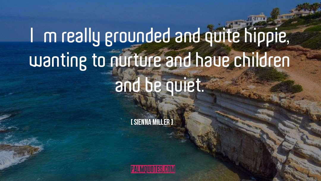 Sienna Miller Quotes: I'm really grounded and quite