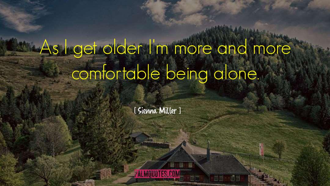 Sienna Miller Quotes: As I get older I'm