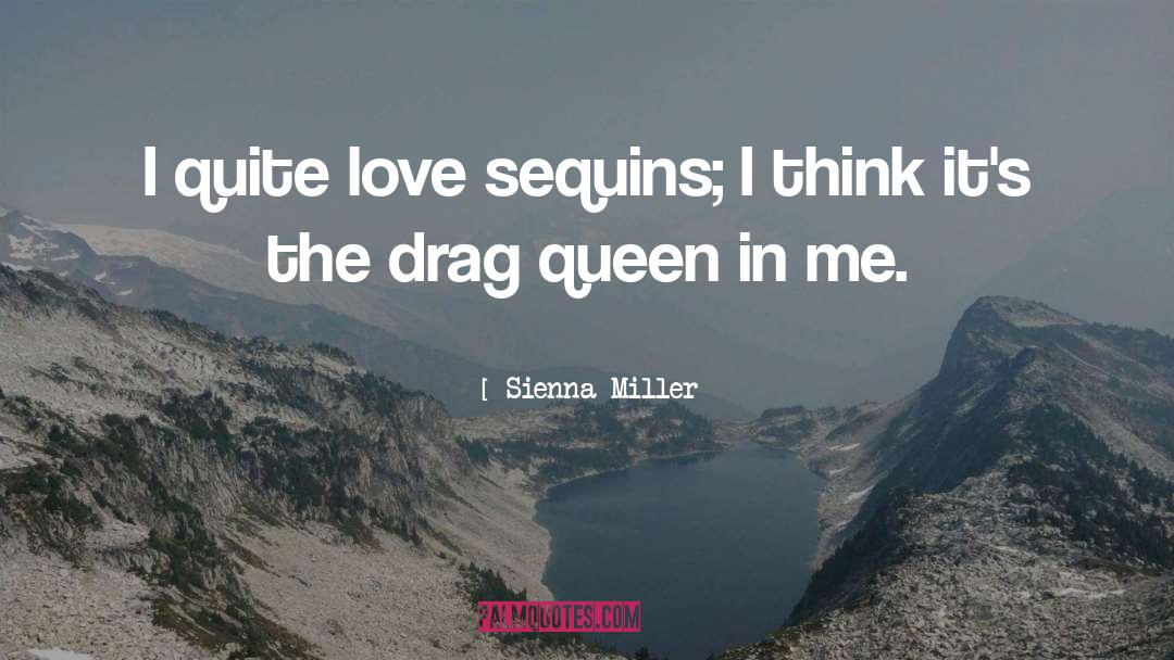 Sienna Miller Quotes: I quite love sequins; I